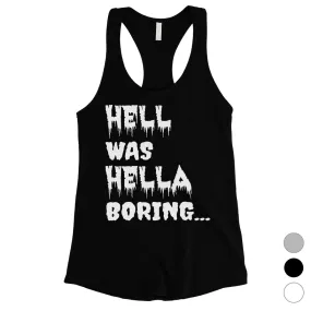 Hell was Hella Boring Halloween Costume Funny Womens Tank Top